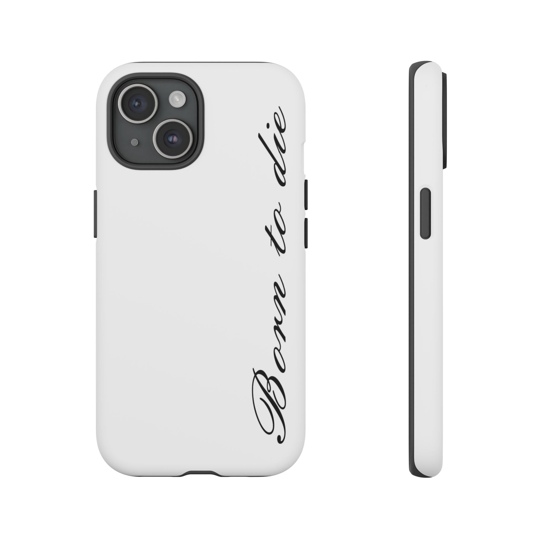 Born To Die Phone Case
