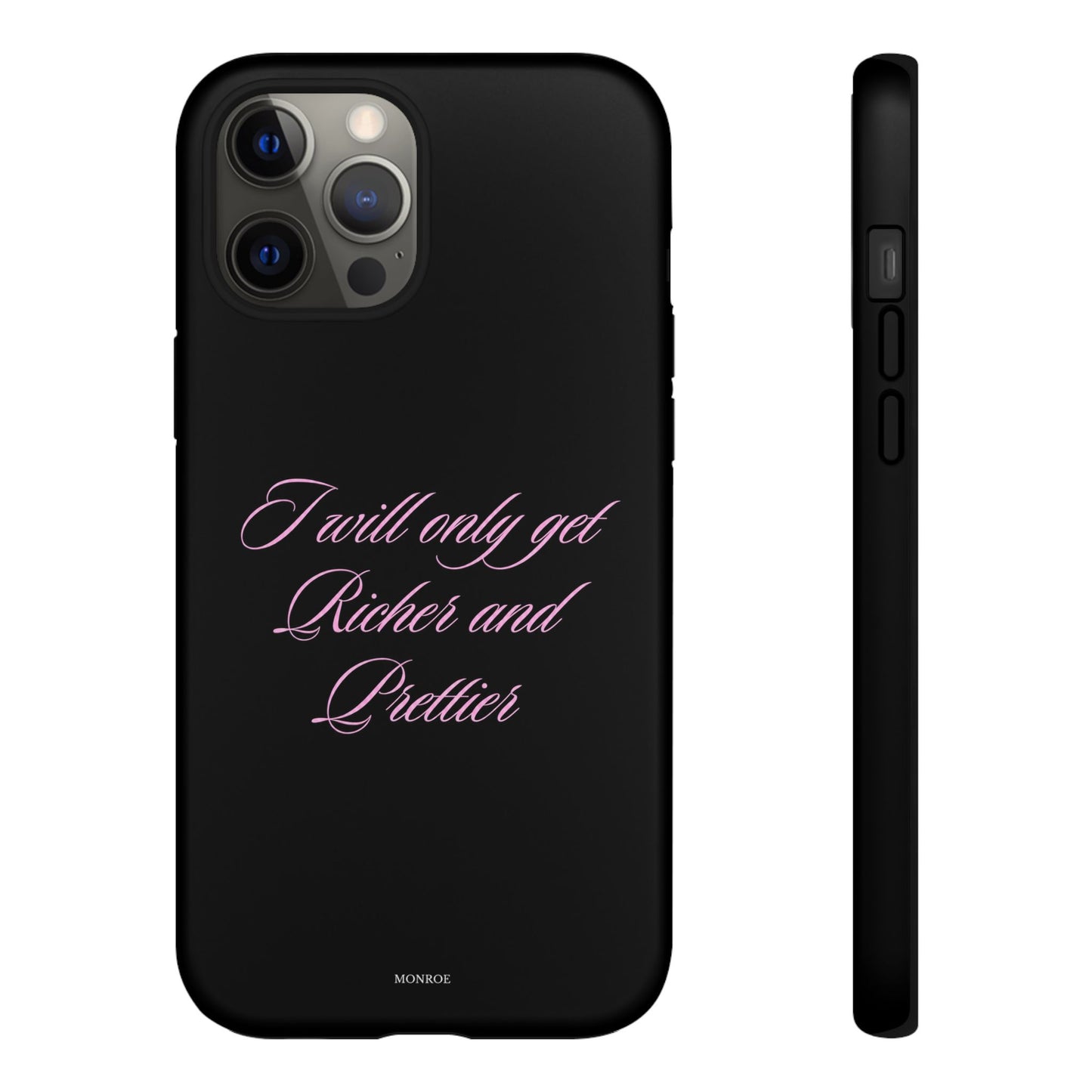 "I Will Only Get Richer and Prettier" Tough Case