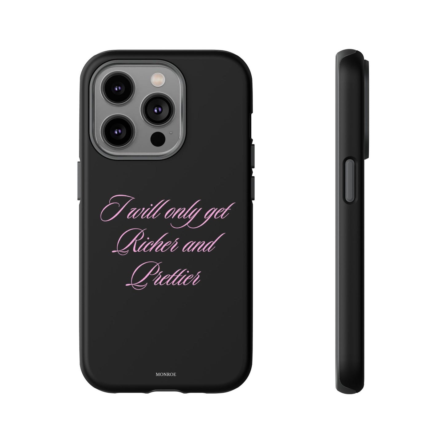 "I Will Only Get Richer and Prettier" Tough Case