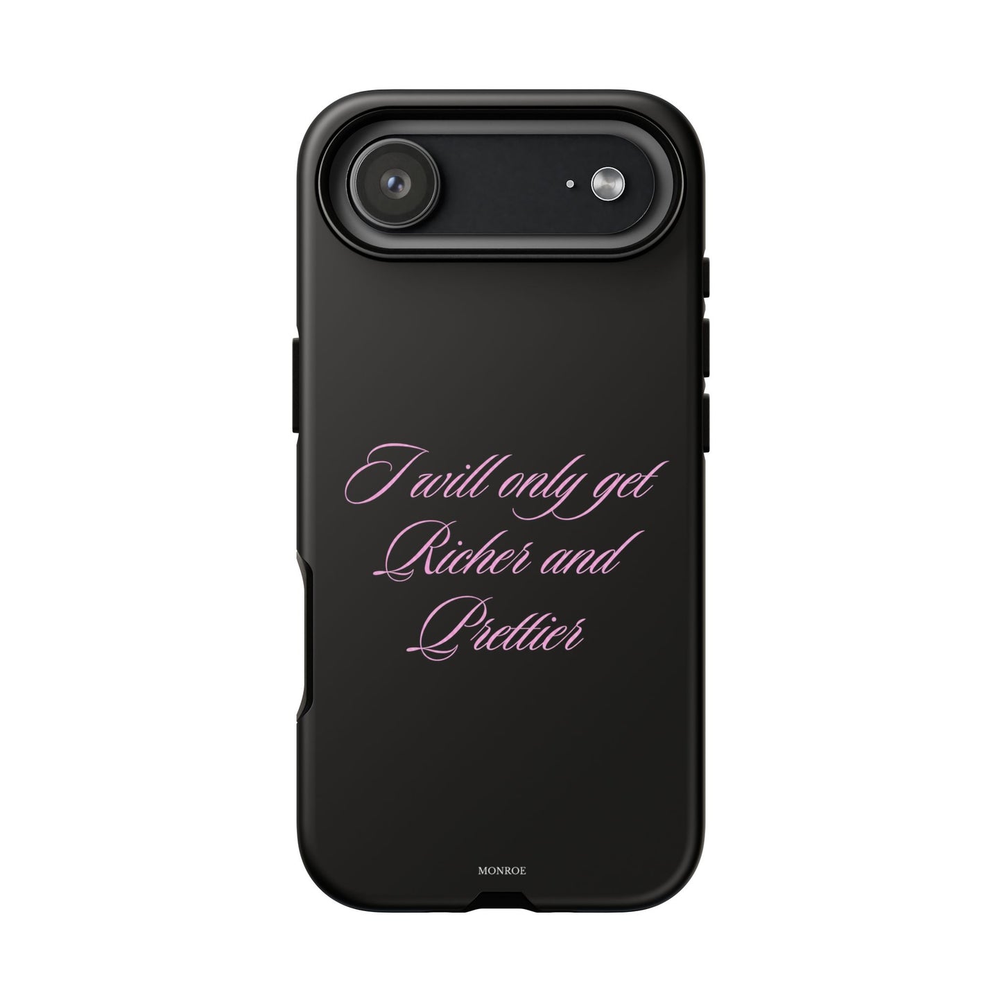 "I Will Only Get Richer and Prettier" Tough Case