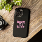 Blondes Do It Better Phone Case