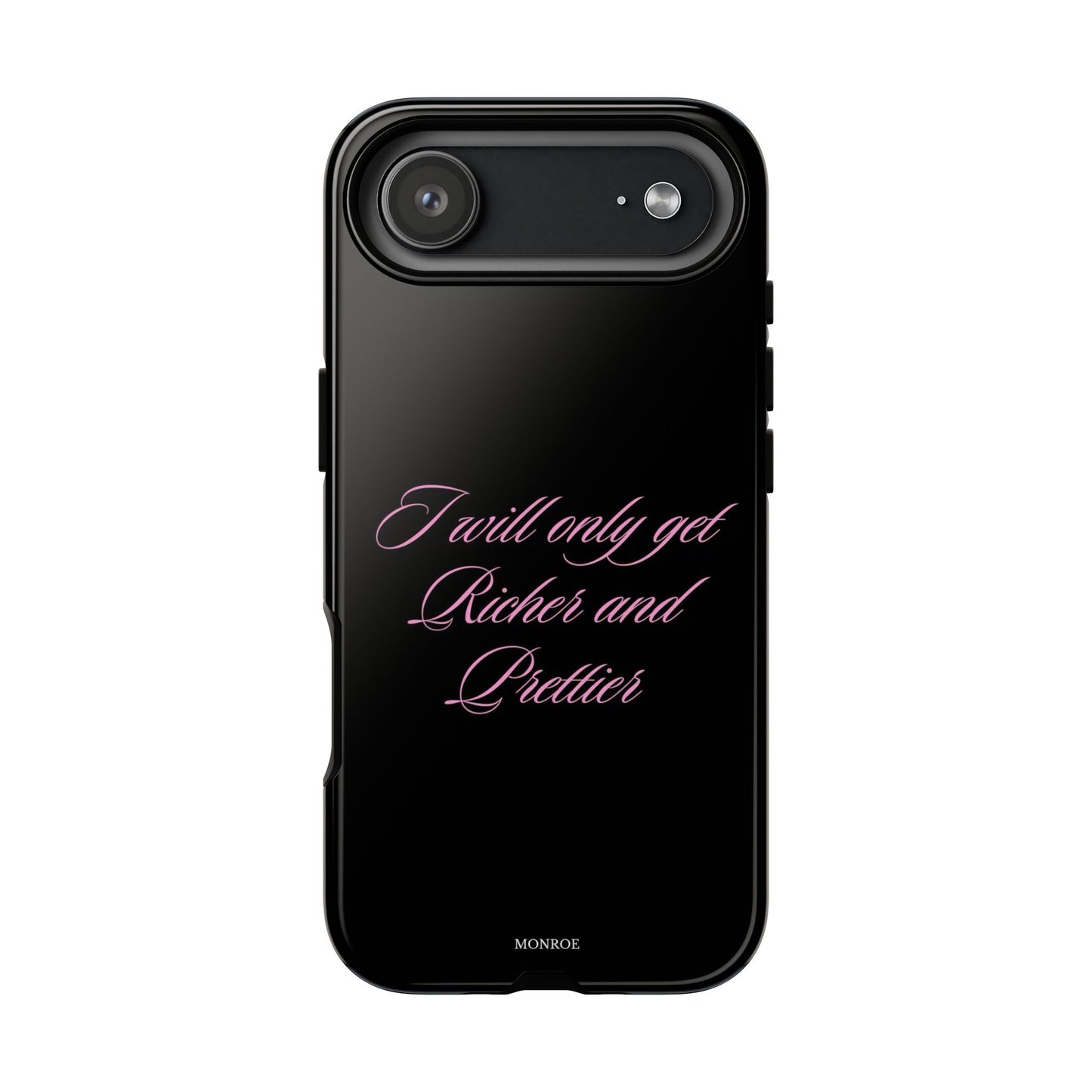 “I Will Only Get Richer and Prettier” Tough Case