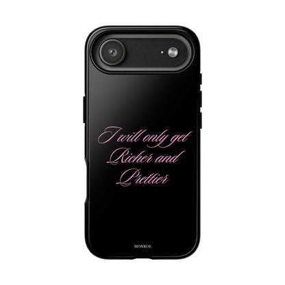 “I Will Only Get Richer and Prettier” Tough Case