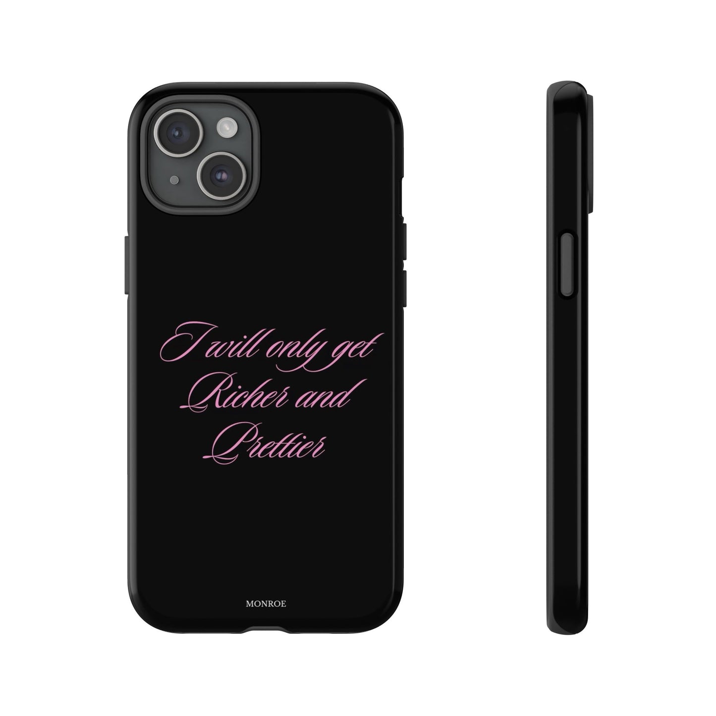 “I Will Only Get Richer and Prettier” Tough Case