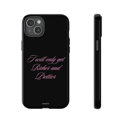 “I Will Only Get Richer and Prettier” Tough Case