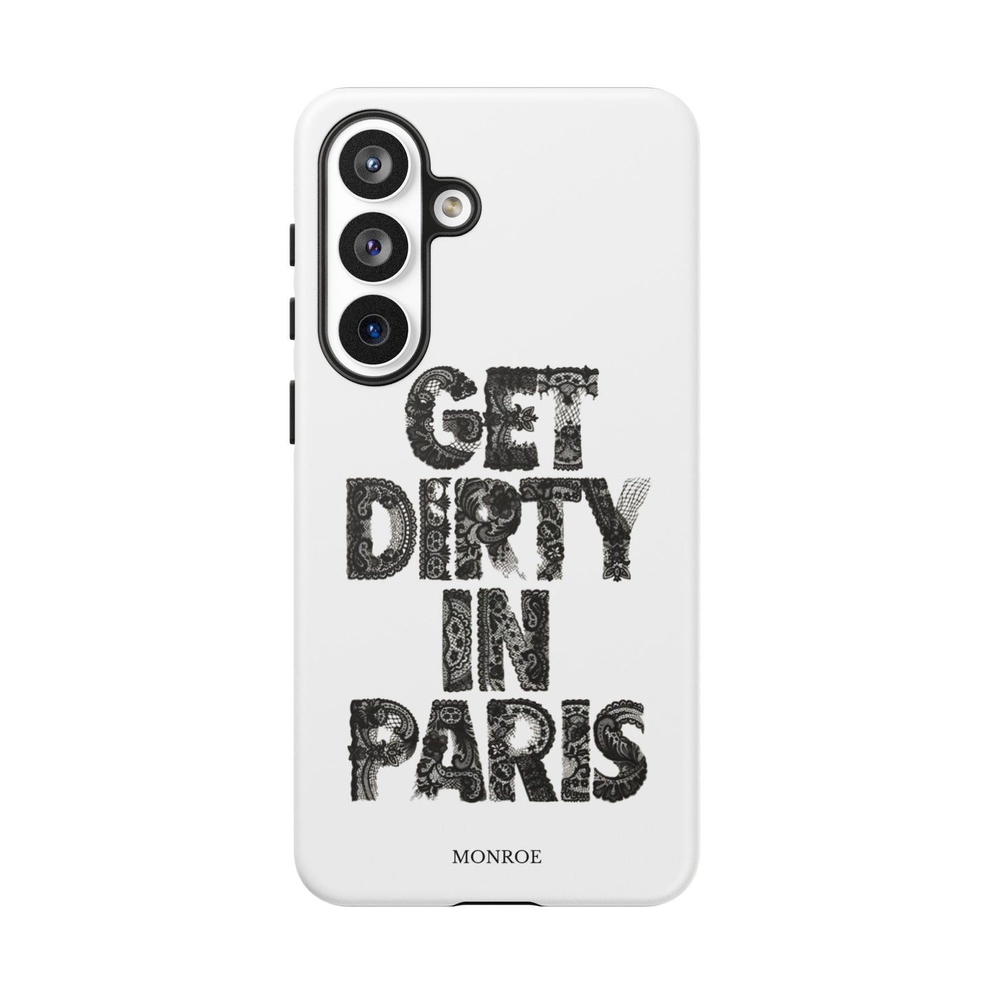 Get Dirty in Paris Phone Case
