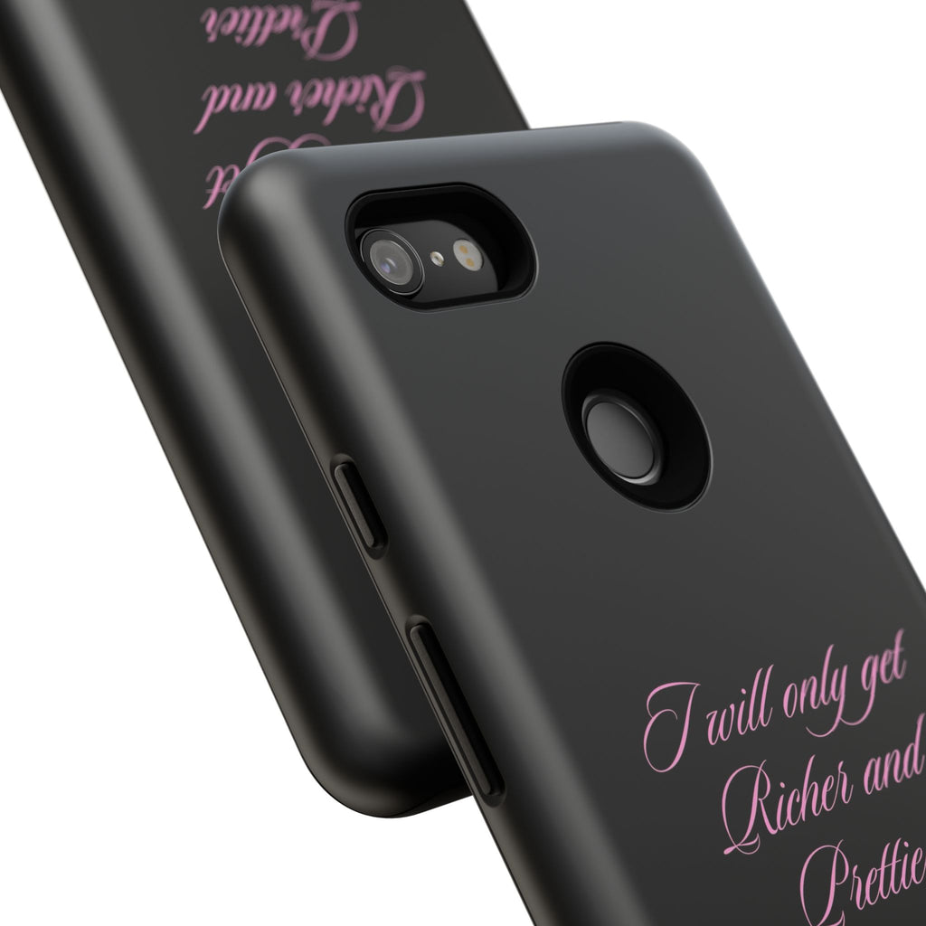 “I Will Only Get Richer and Prettier" Tough Phone Case