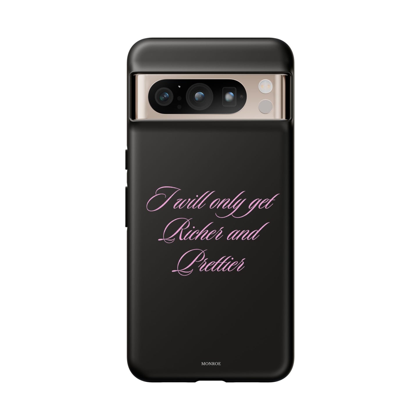 "I Will Only Get Richer and Prettier" Tough Case