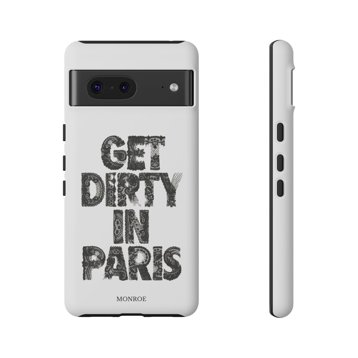 Get Dirty in Paris Phone Case