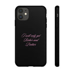 “I Will Only Get Richer and Prettier" Tough Phone Case