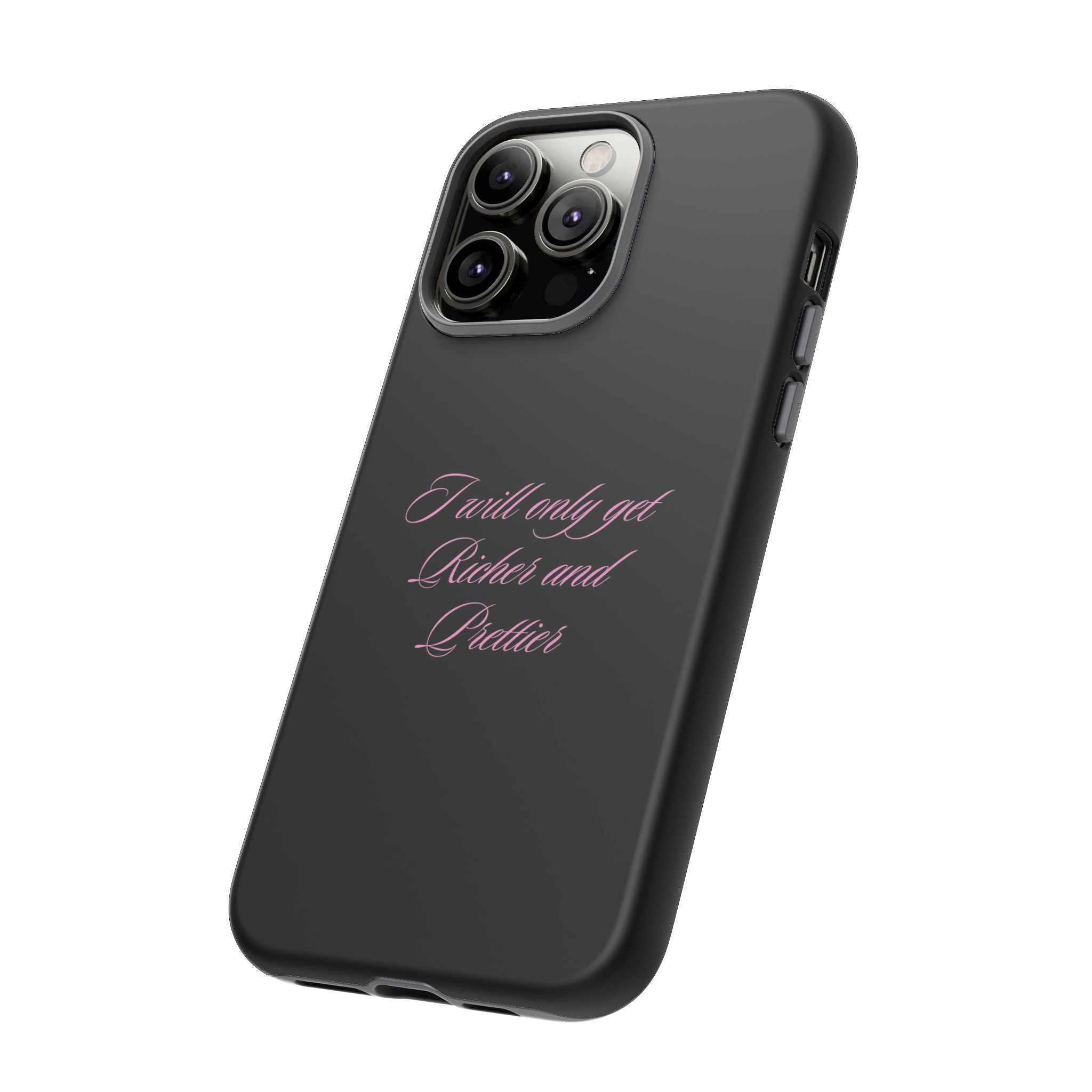 “I Will Only Get Richer and Prettier" Tough Phone Case