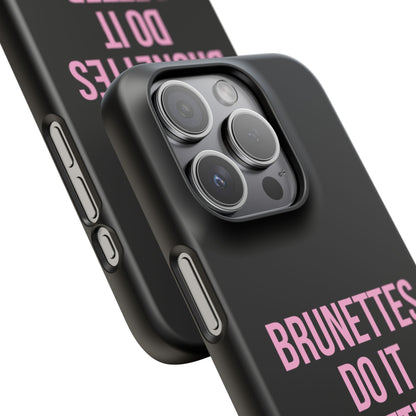 ''Brunettes Do It Better'' Case