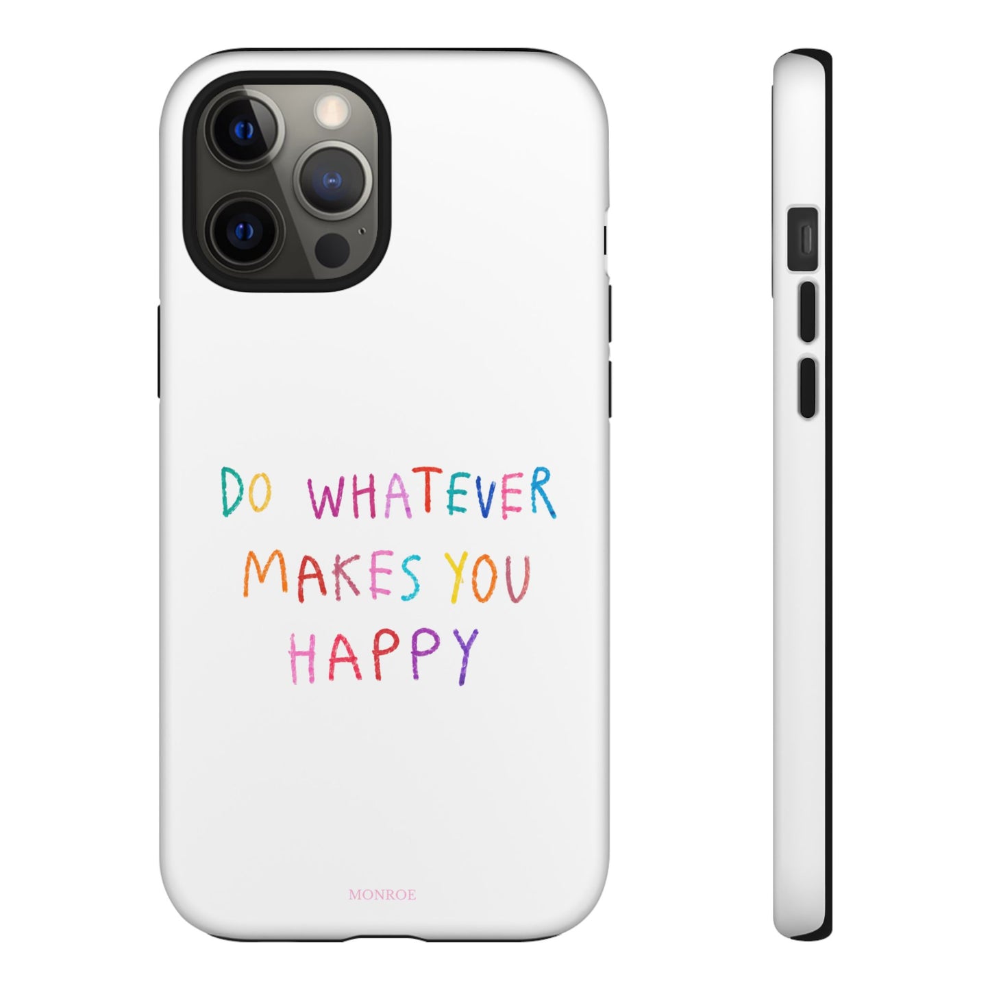 Do Whatever Makes You Happy Tough Case