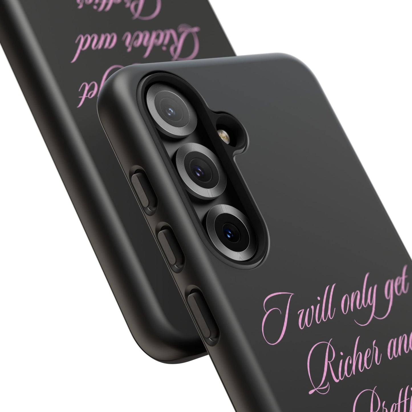 "I Will Only Get Richer and Prettier" Tough Case