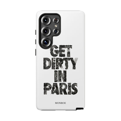 Get Dirty in Paris Phone Case