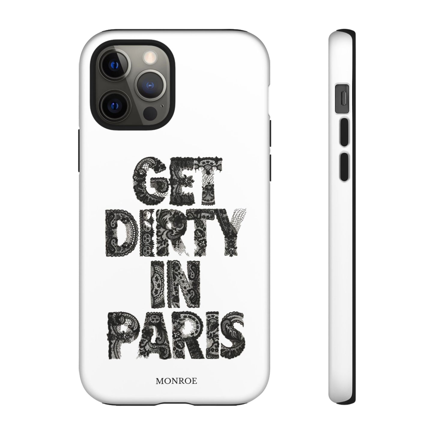 Get Dirty in Paris Phone Case