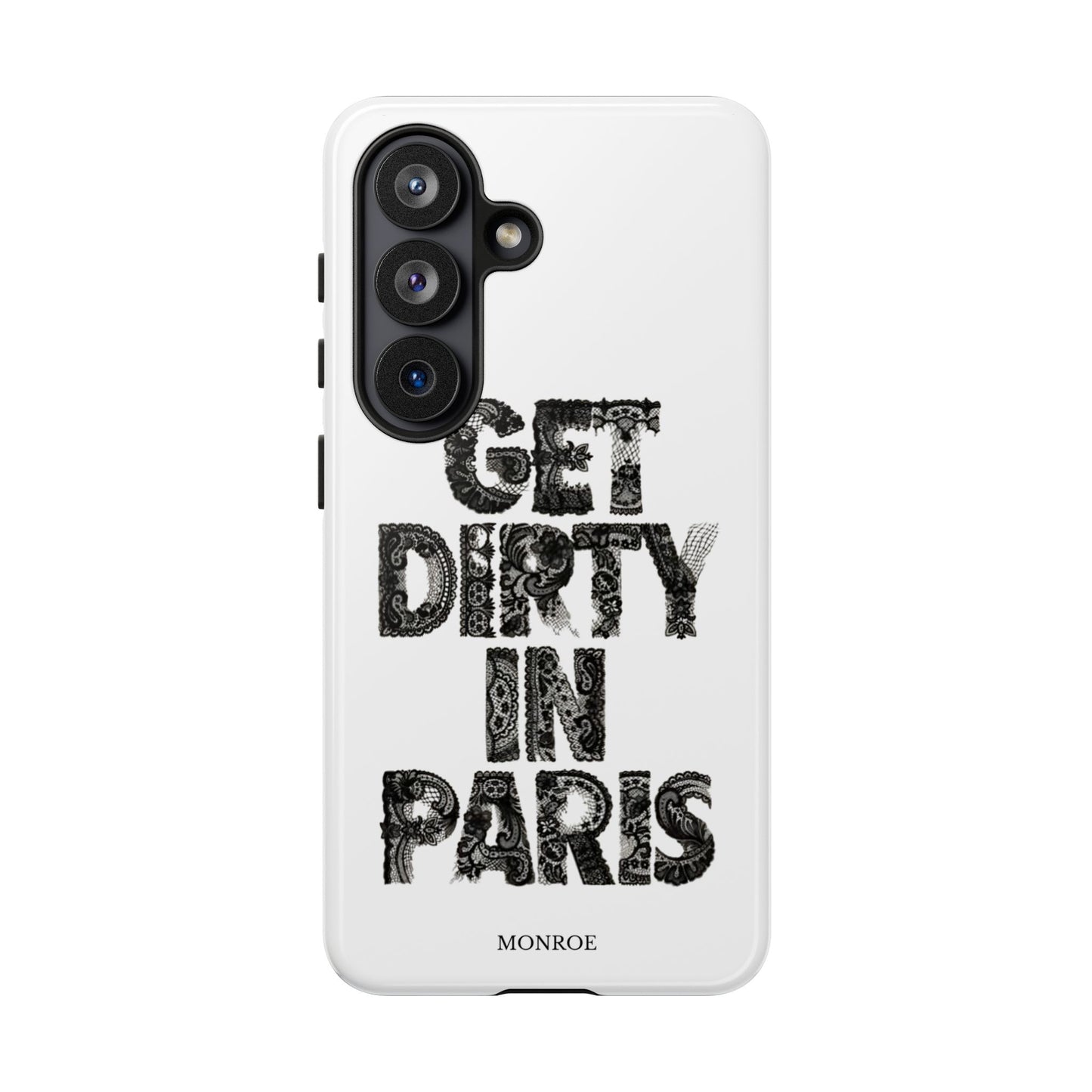 Get Dirty in Paris Phone Case