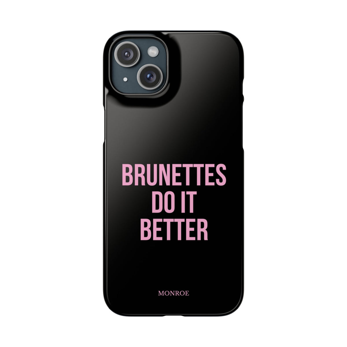 ''Brunettes Do It Better'' Case