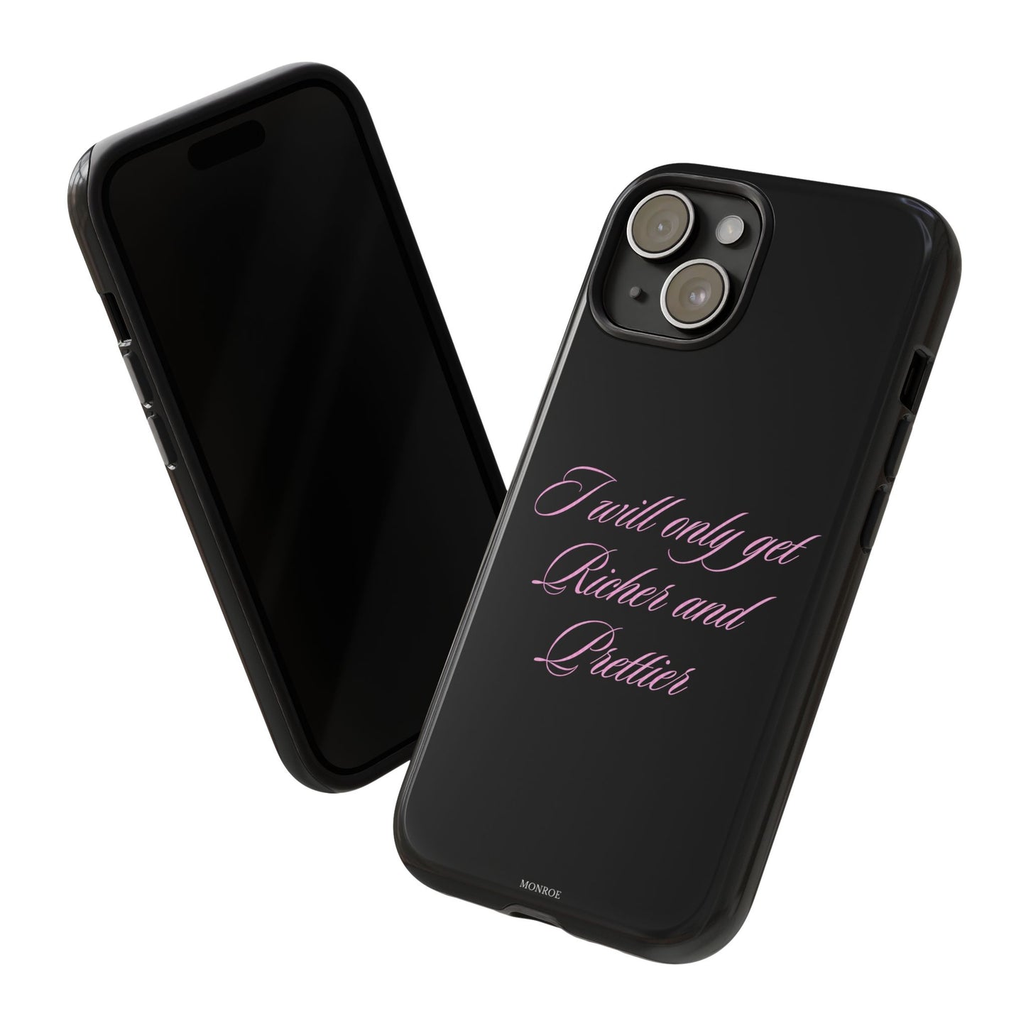 "I Will Only Get Richer and Prettier" Tough Case