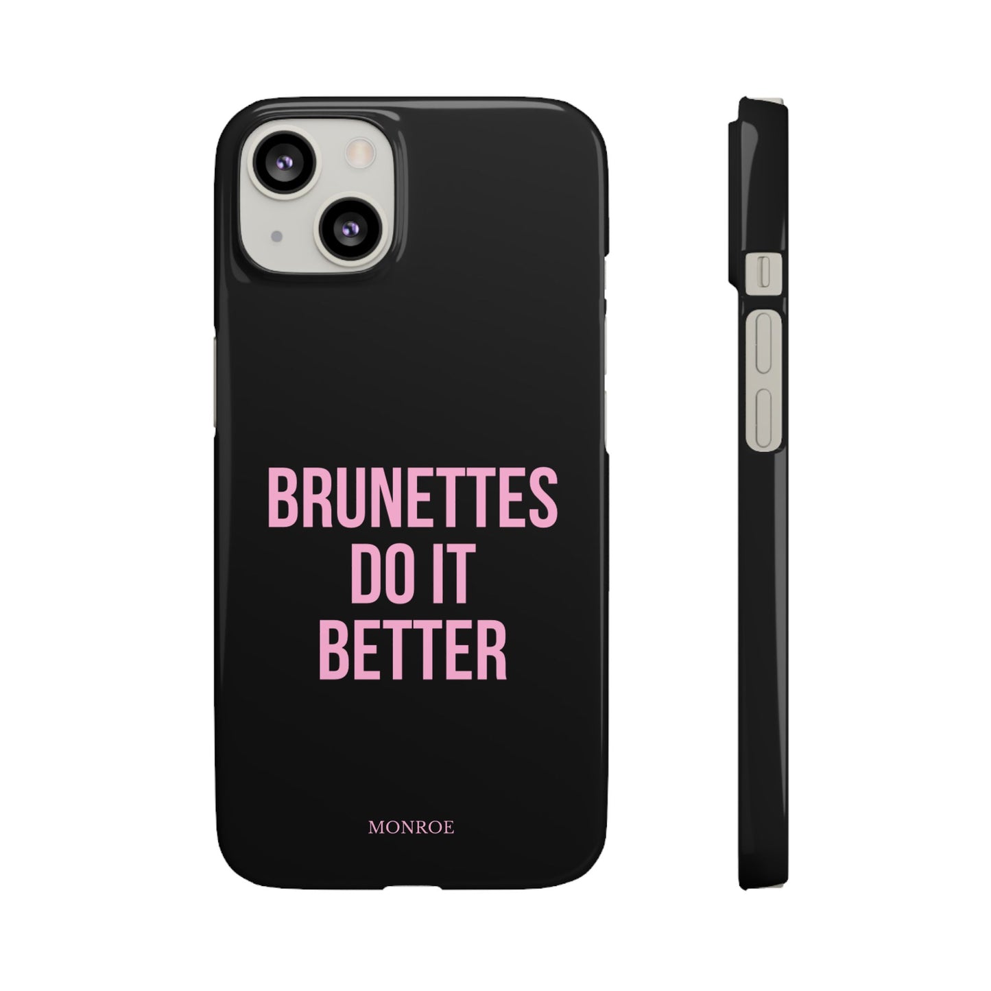 ''Brunettes Do It Better'' Case