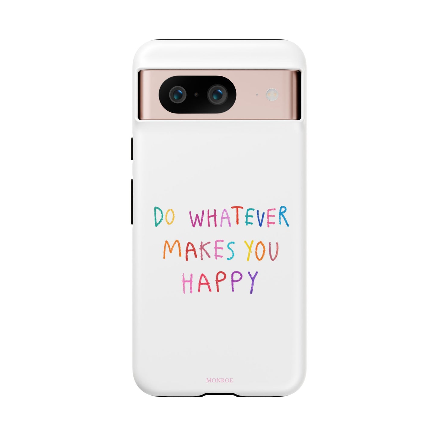 Do Whatever Makes You Happy Tough Case