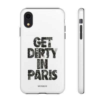 Get Dirty in Paris Phone Case
