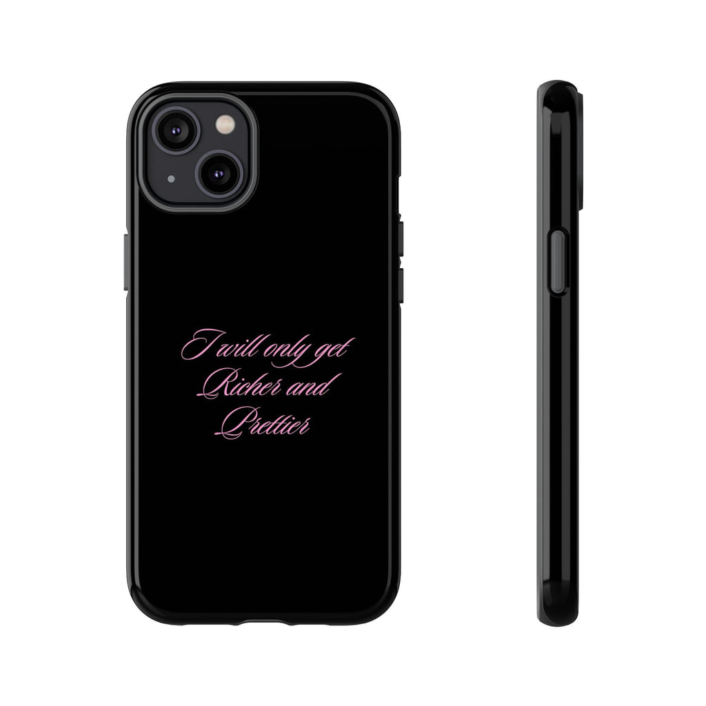 “I Will Only Get Richer and Prettier" Tough Phone Case
