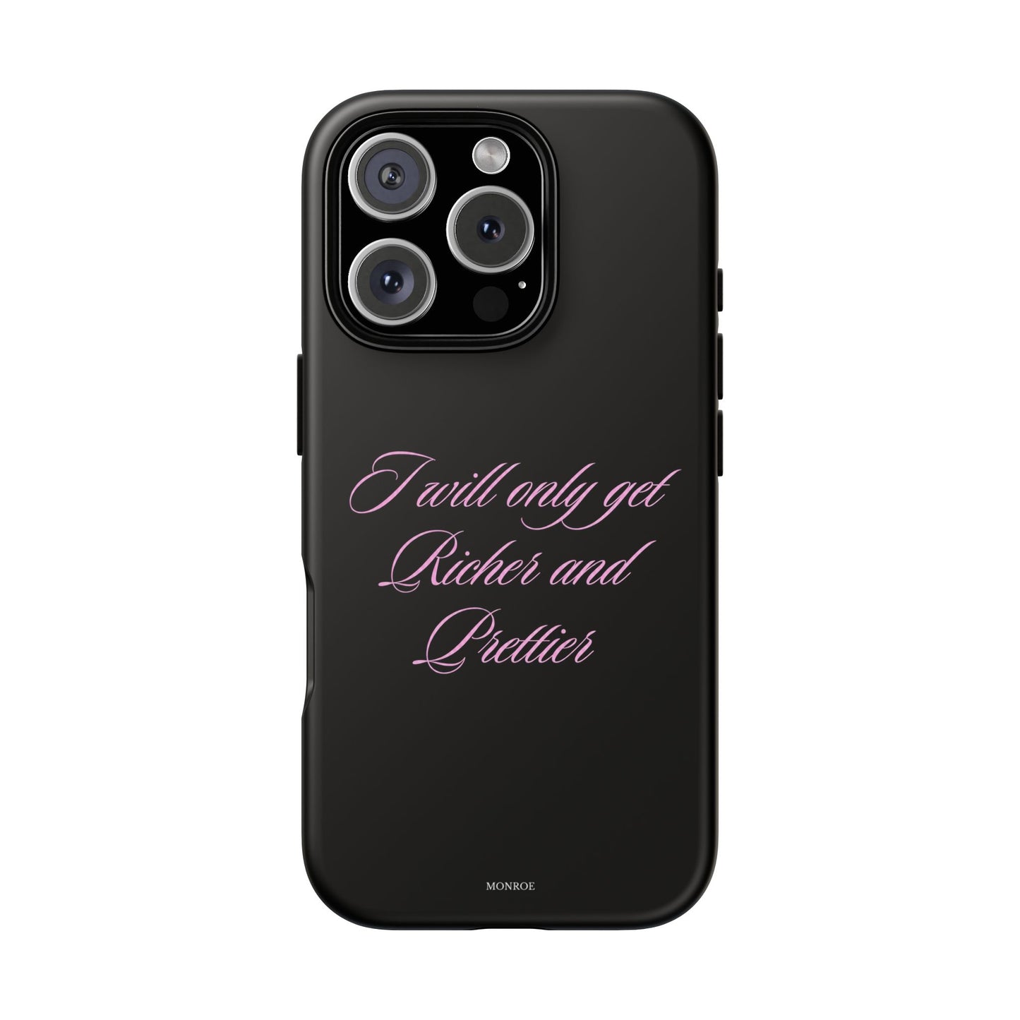 "I Will Only Get Richer and Prettier" Tough Case