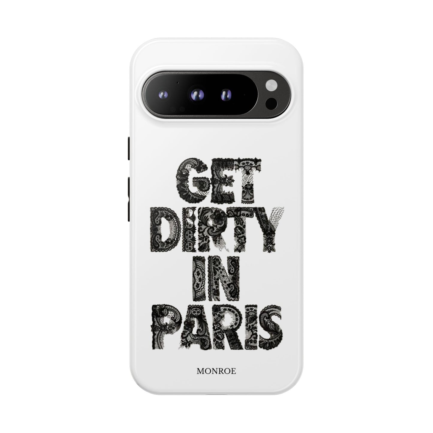 Get Dirty in Paris Phone Case