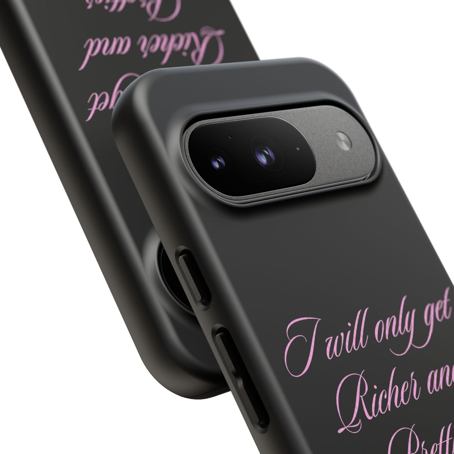 "I Will Only Get Richer and Prettier" Tough Case