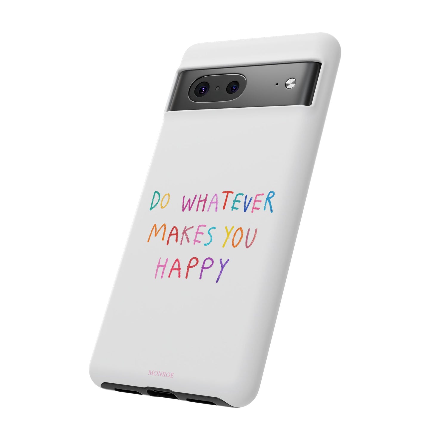 Do Whatever Makes You Happy Tough Case