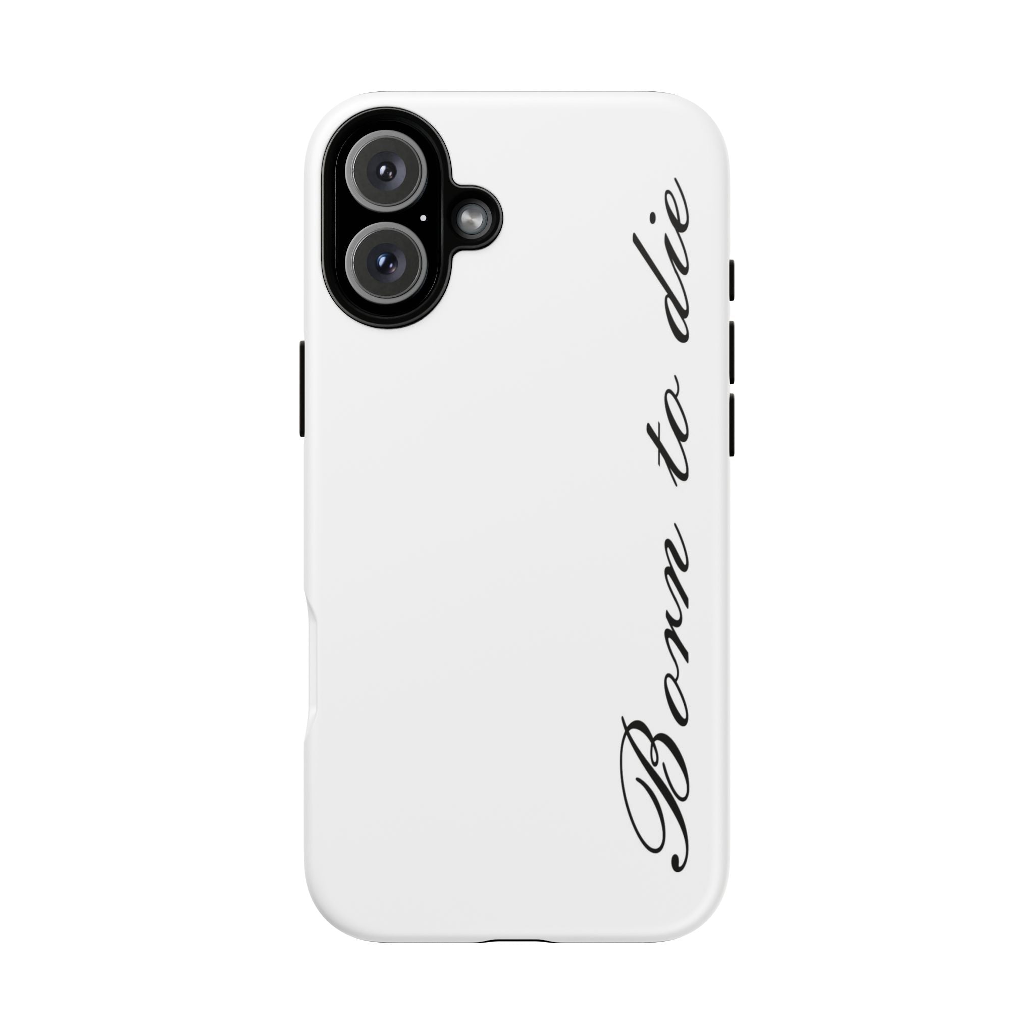 Born To Die Phone Case