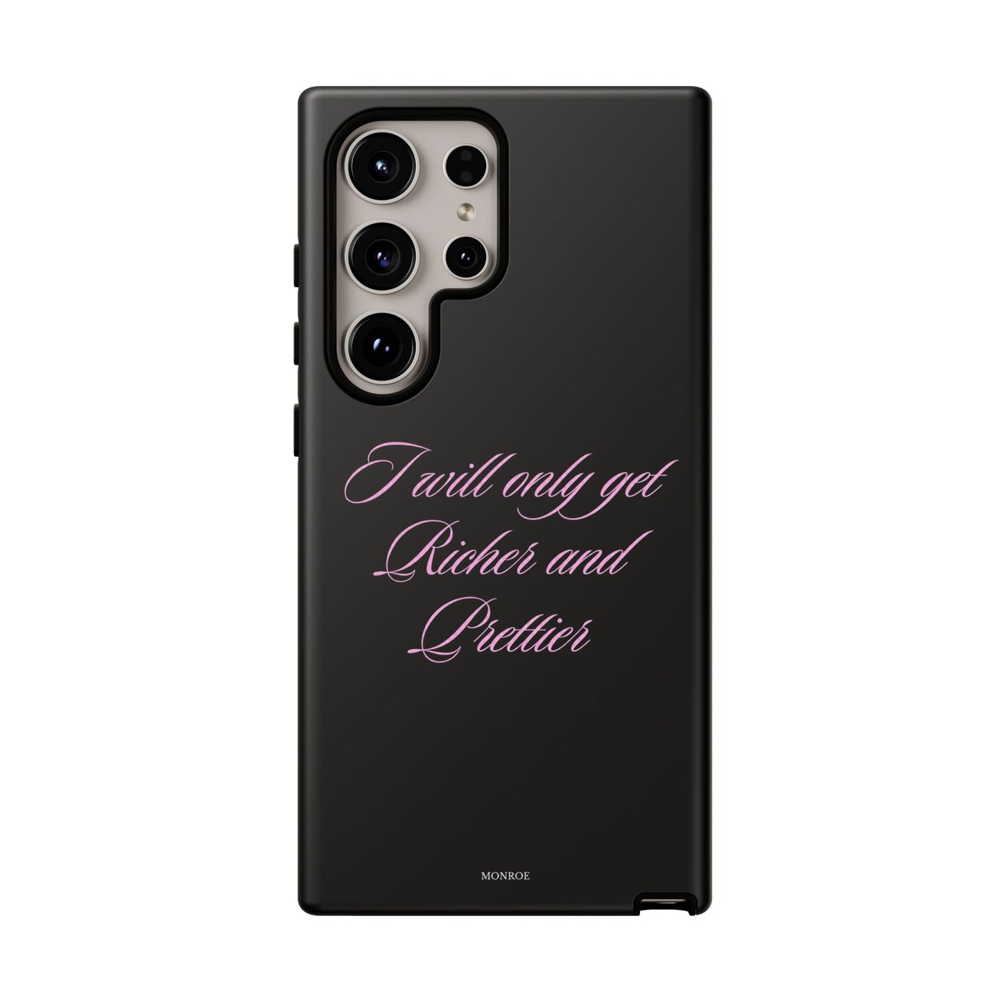 "I Will Only Get Richer and Prettier" Tough Case