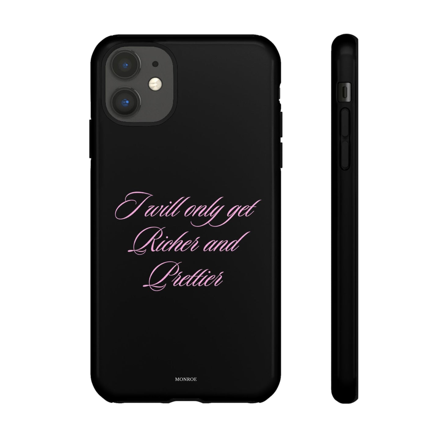 "I Will Only Get Richer and Prettier" Tough Case