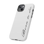 Born To Die Phone Case