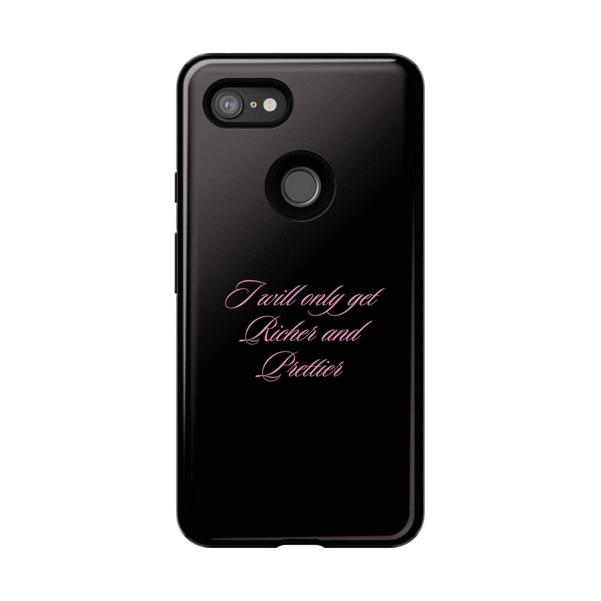 “I Will Only Get Richer and Prettier" Tough Phone Case