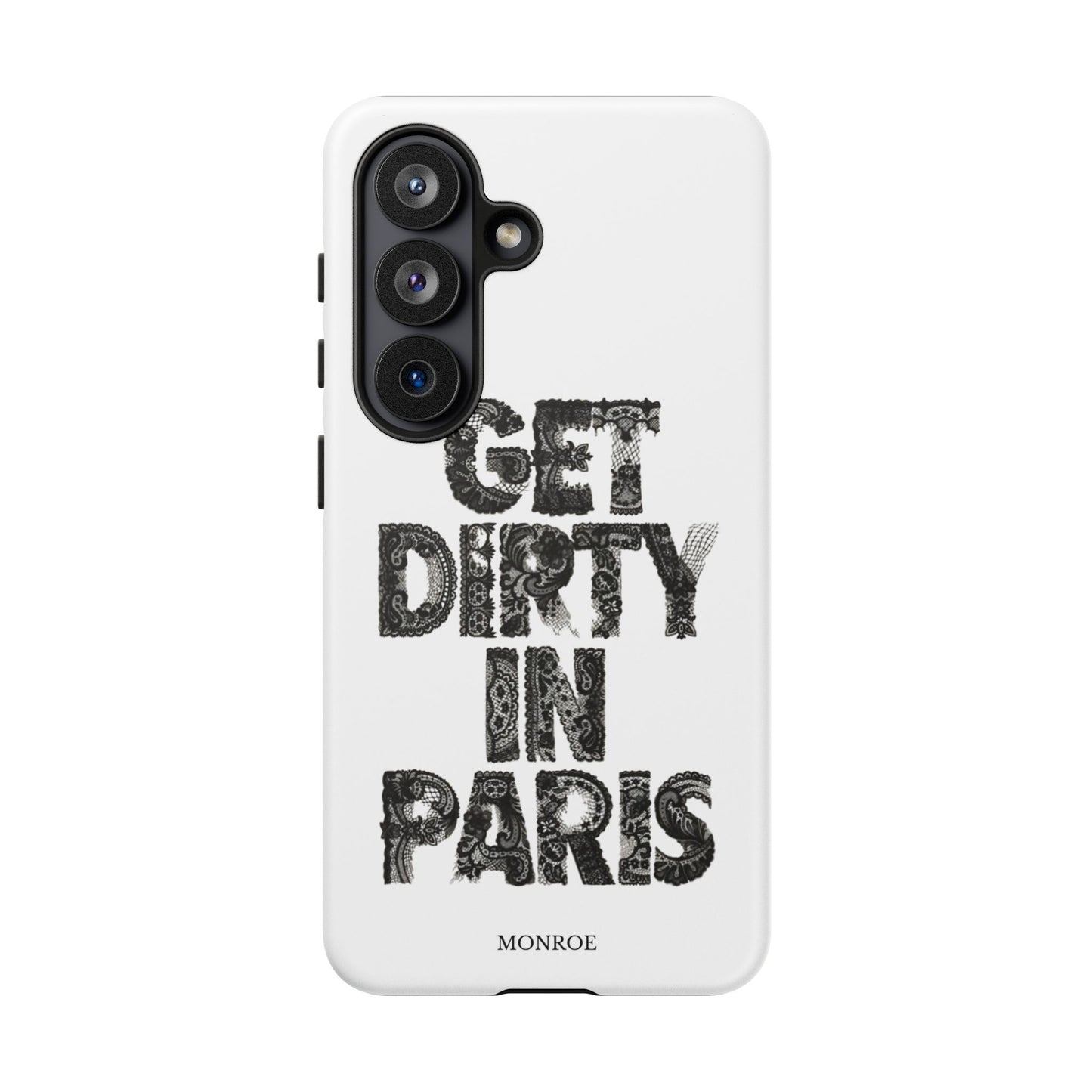 Get Dirty in Paris Phone Case