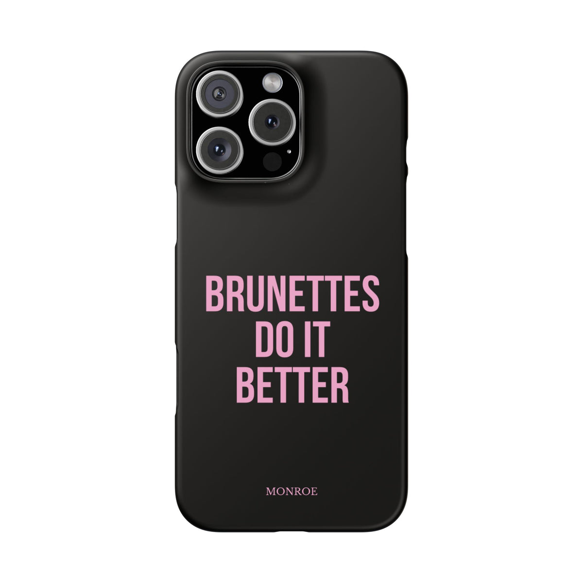 ''Brunettes Do It Better'' Case