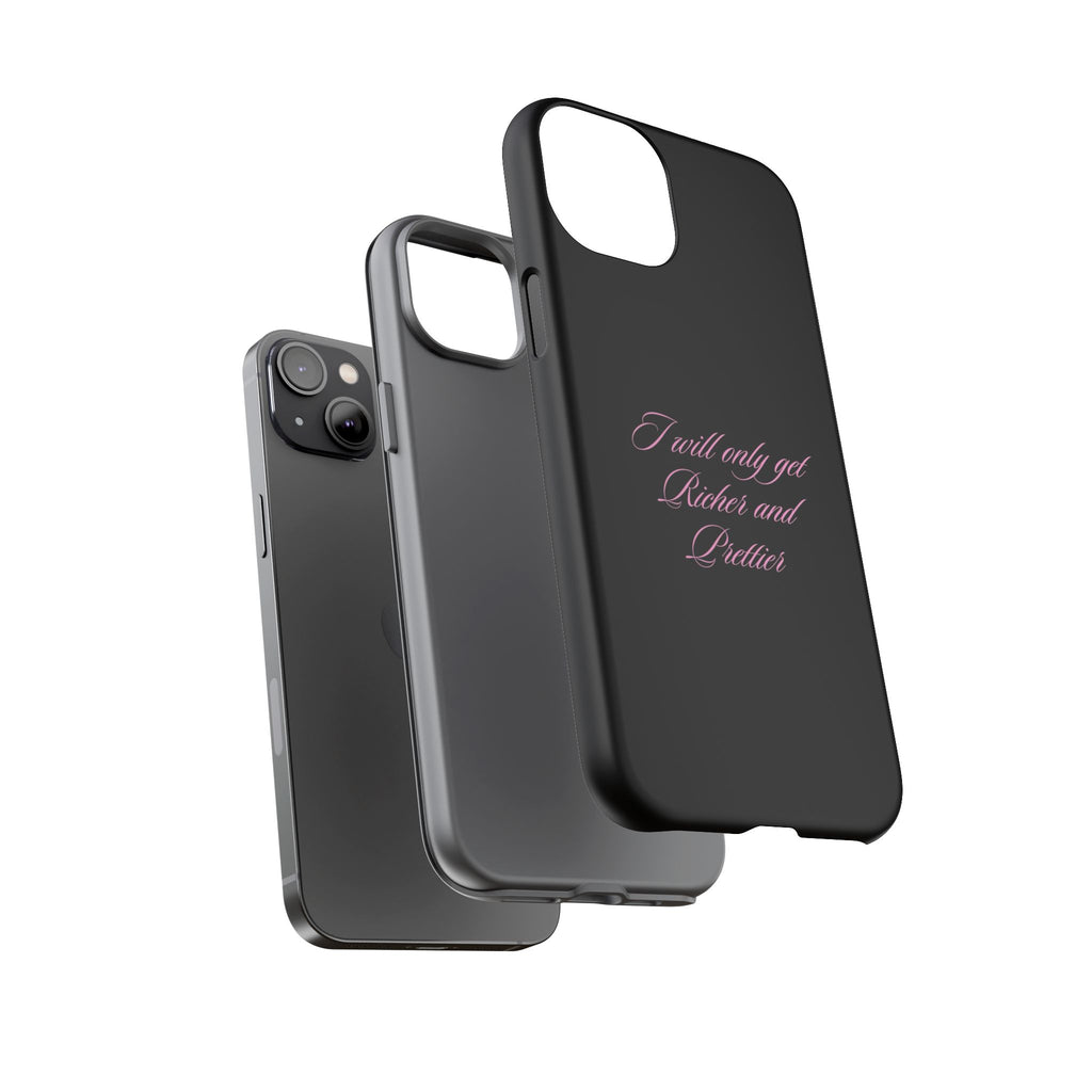 “I Will Only Get Richer and Prettier" Tough Phone Case