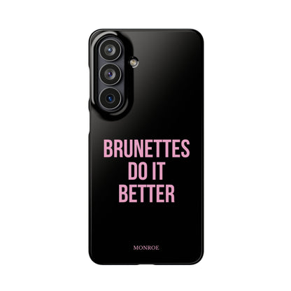 ''Brunettes Do It Better'' Case