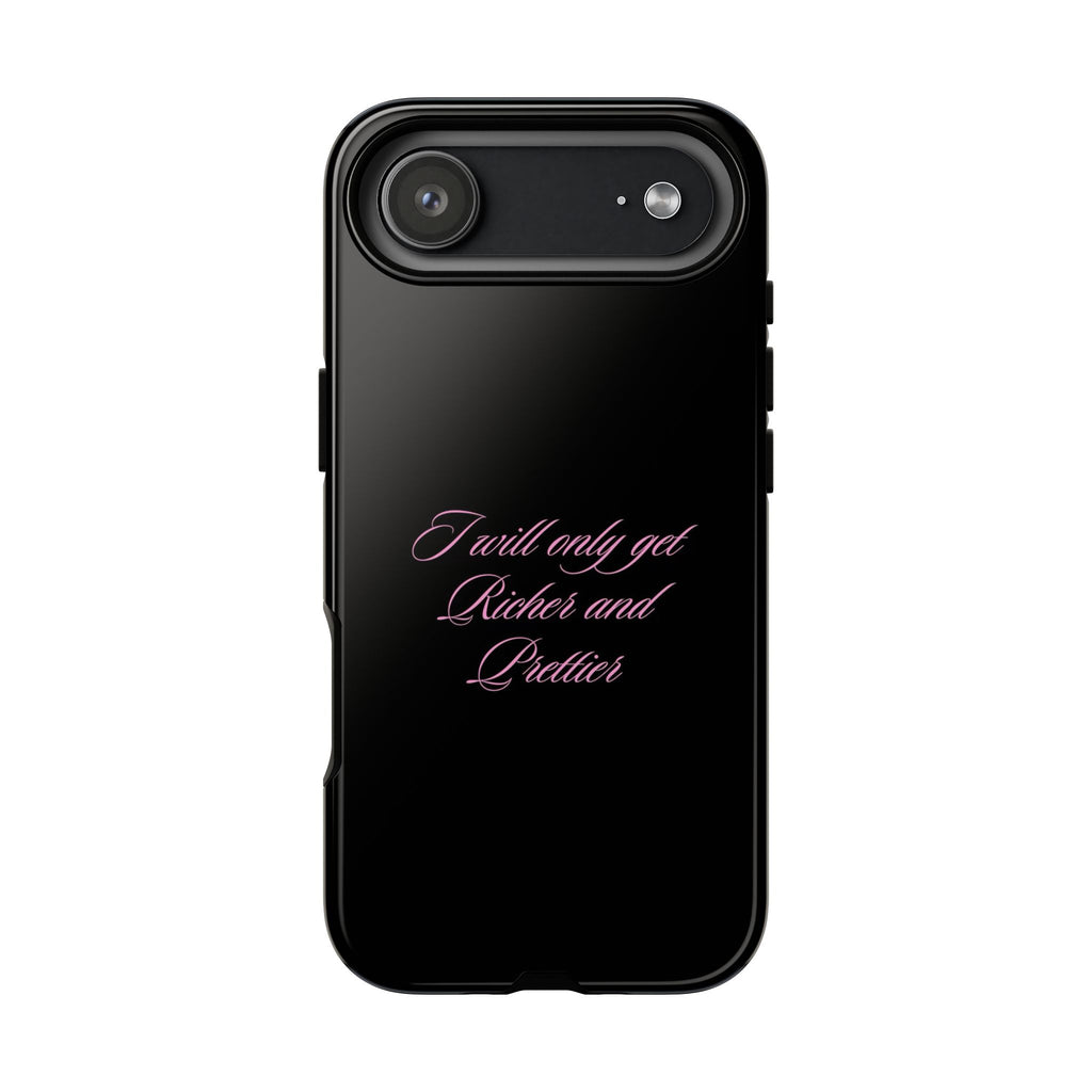 “I Will Only Get Richer and Prettier" Tough Phone Case
