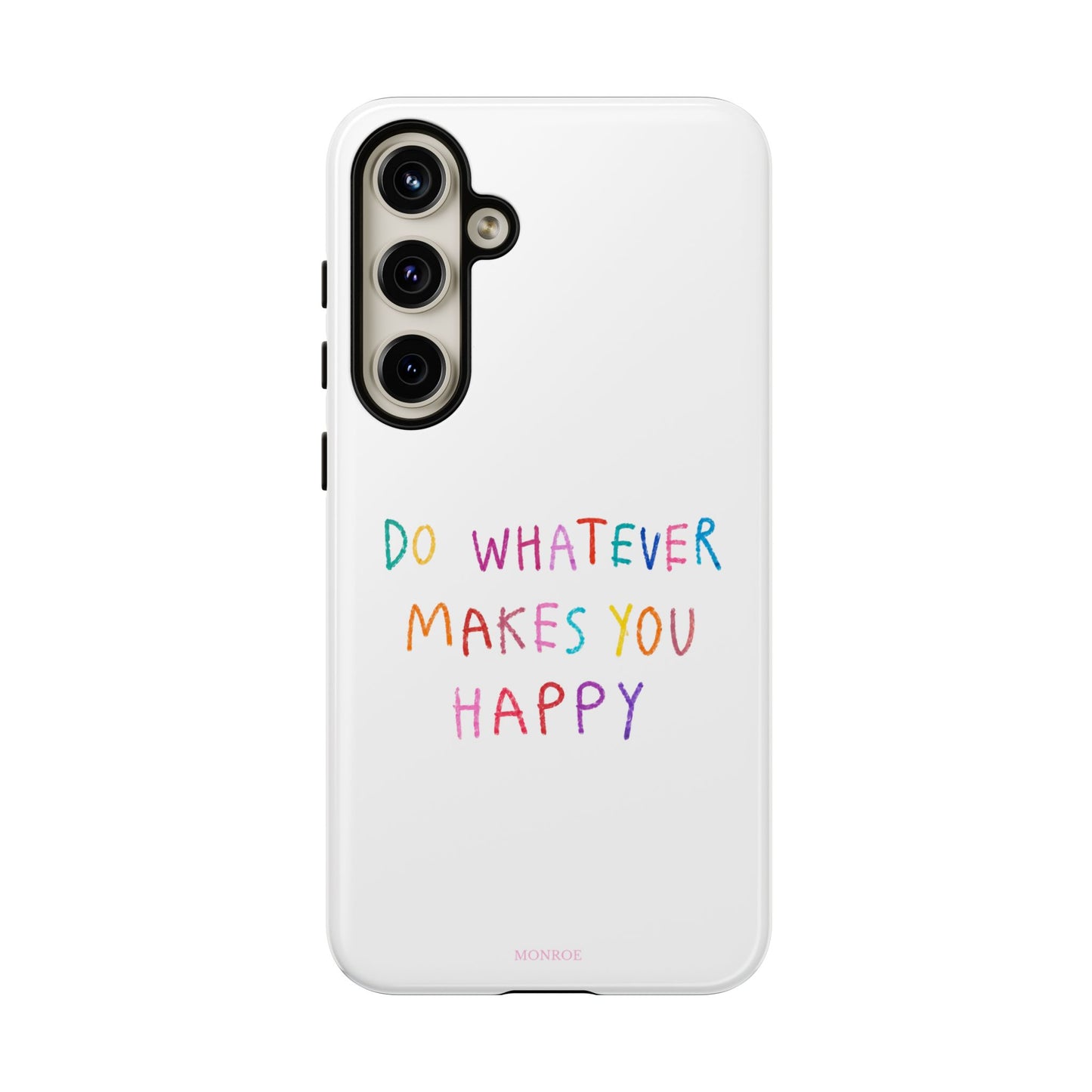 Do Whatever Makes You Happy Tough Case