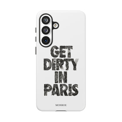 Get Dirty in Paris Phone Case