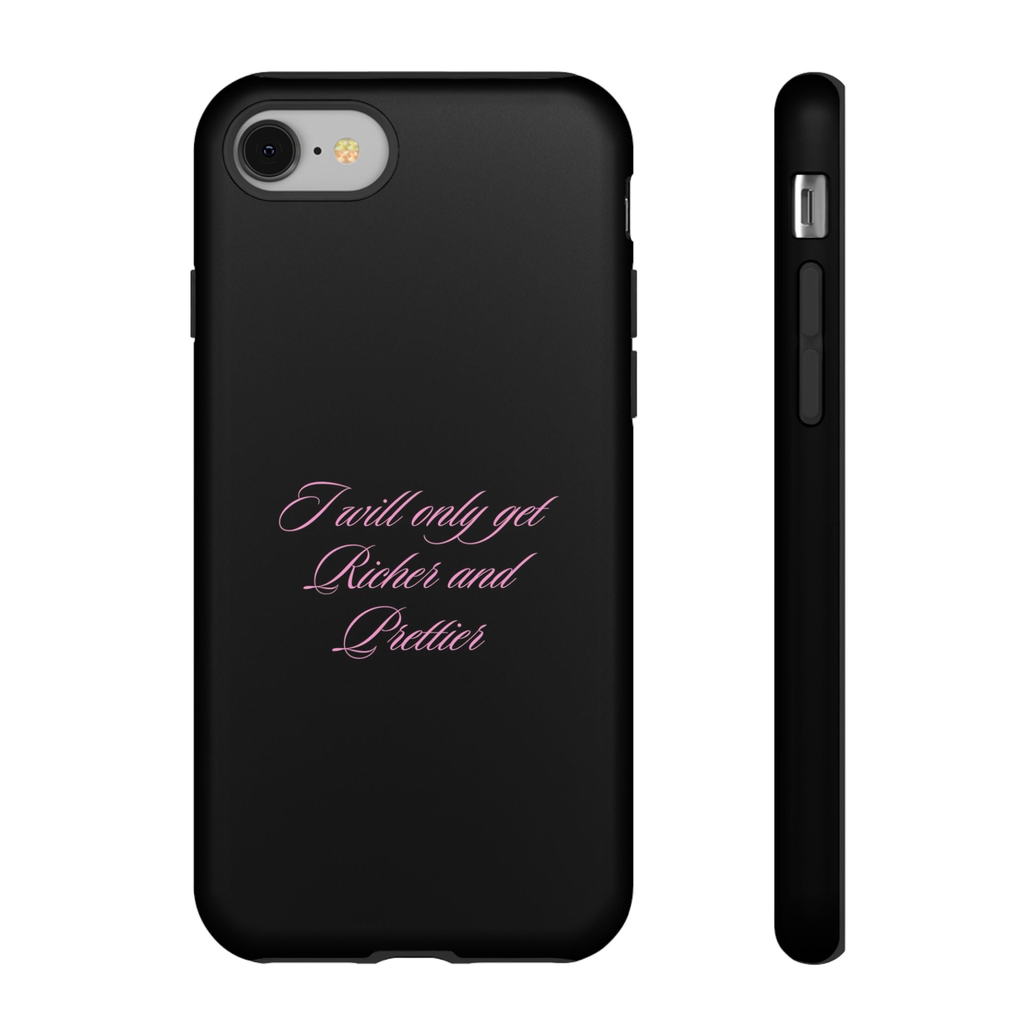 “I Will Only Get Richer and Prettier" Tough Phone Case