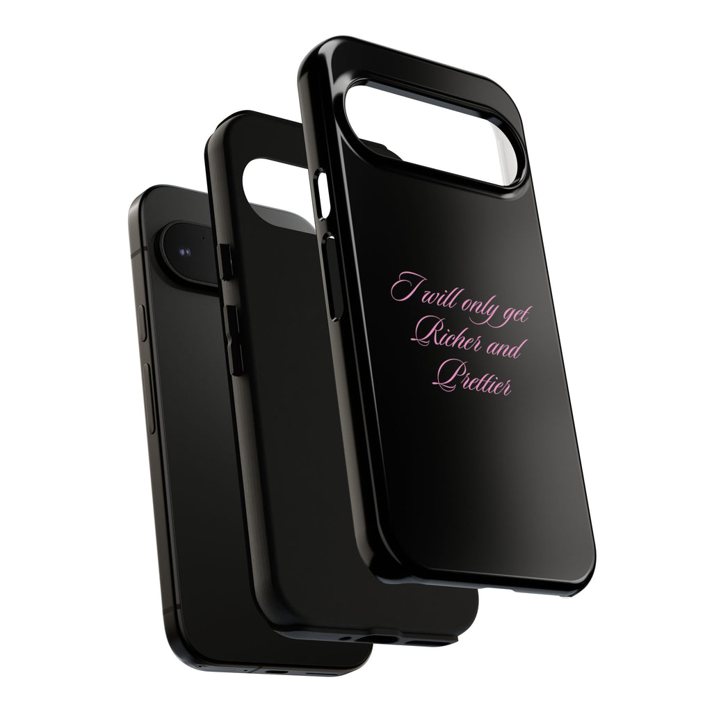 “I Will Only Get Richer and Prettier" Tough Phone Case