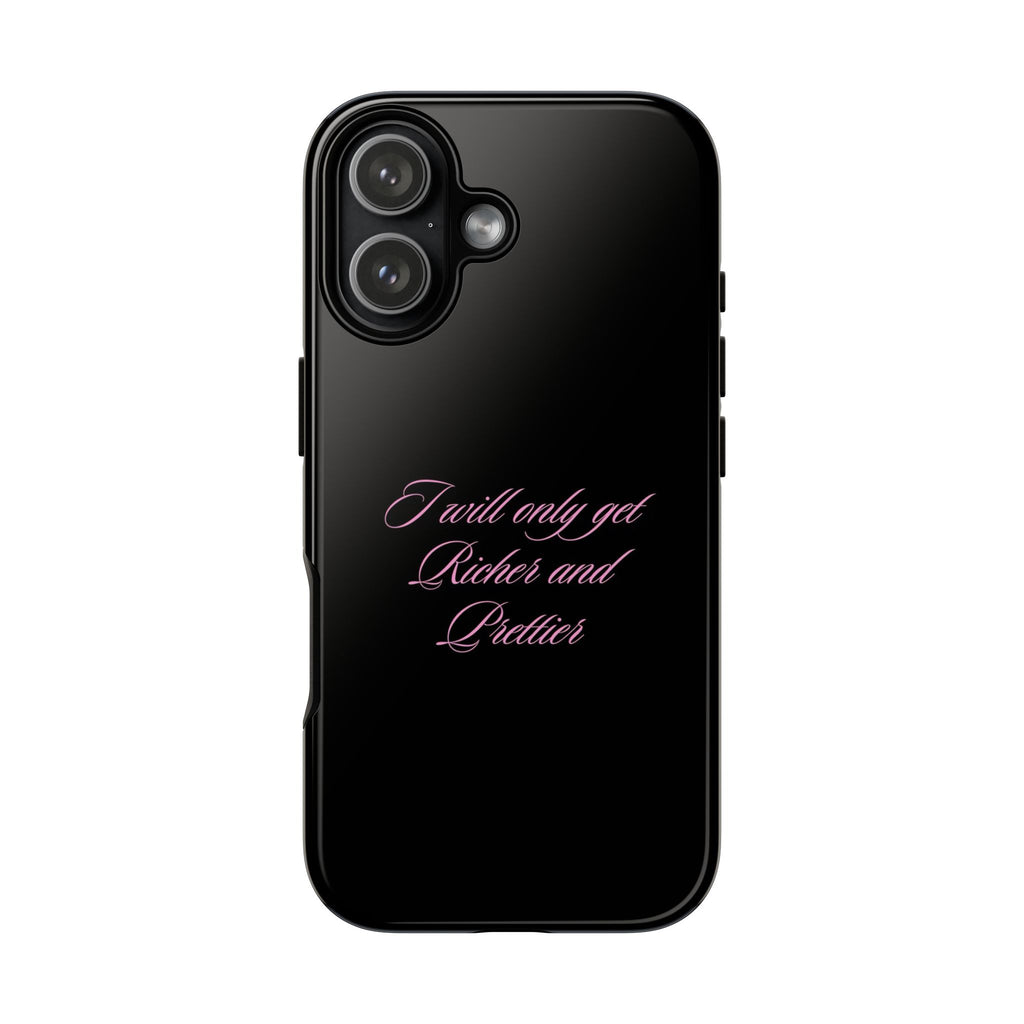 “I Will Only Get Richer and Prettier" Tough Phone Case