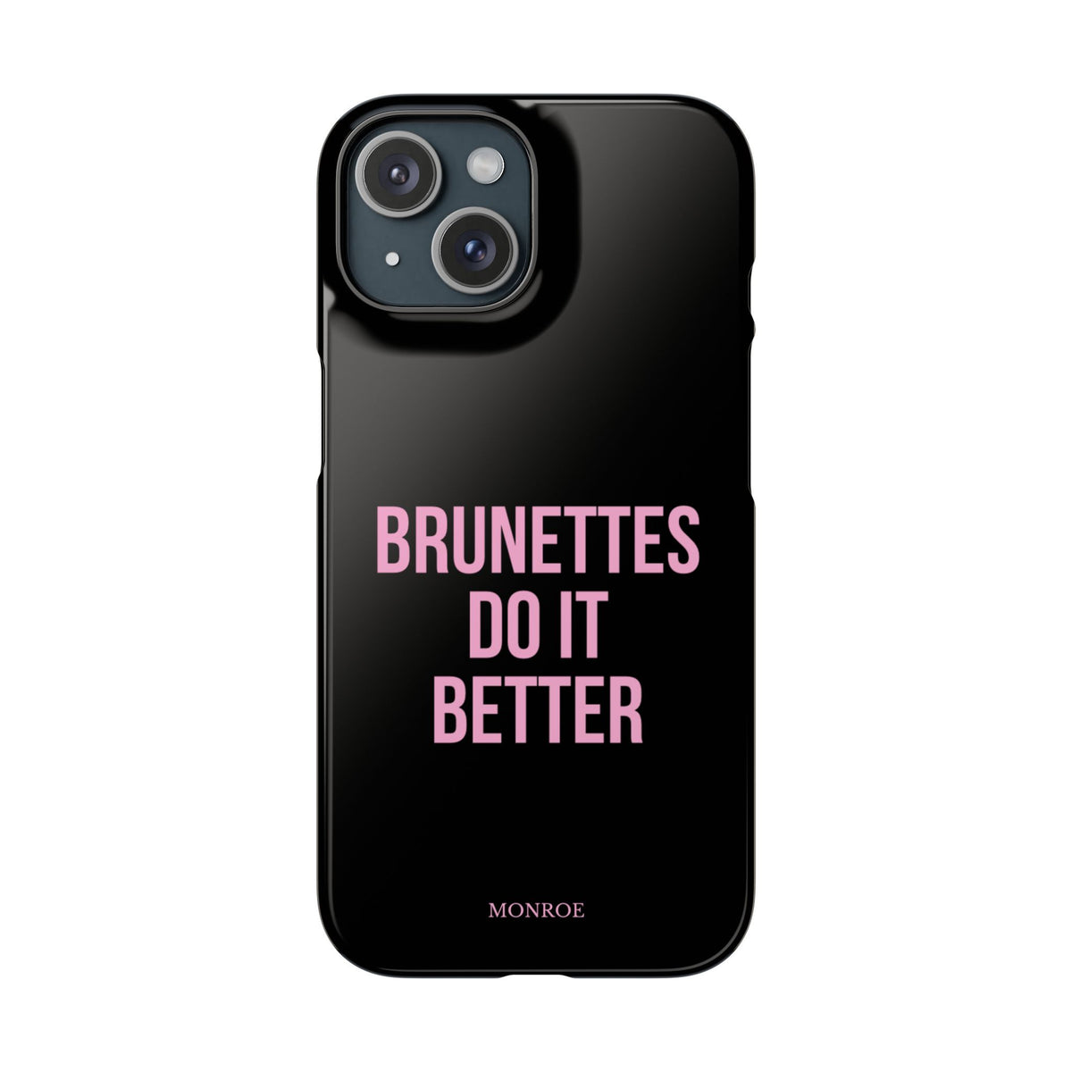 ''Brunettes Do It Better'' Case