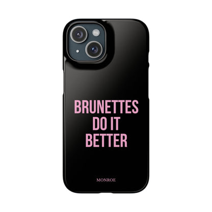 ''Brunettes Do It Better'' Case
