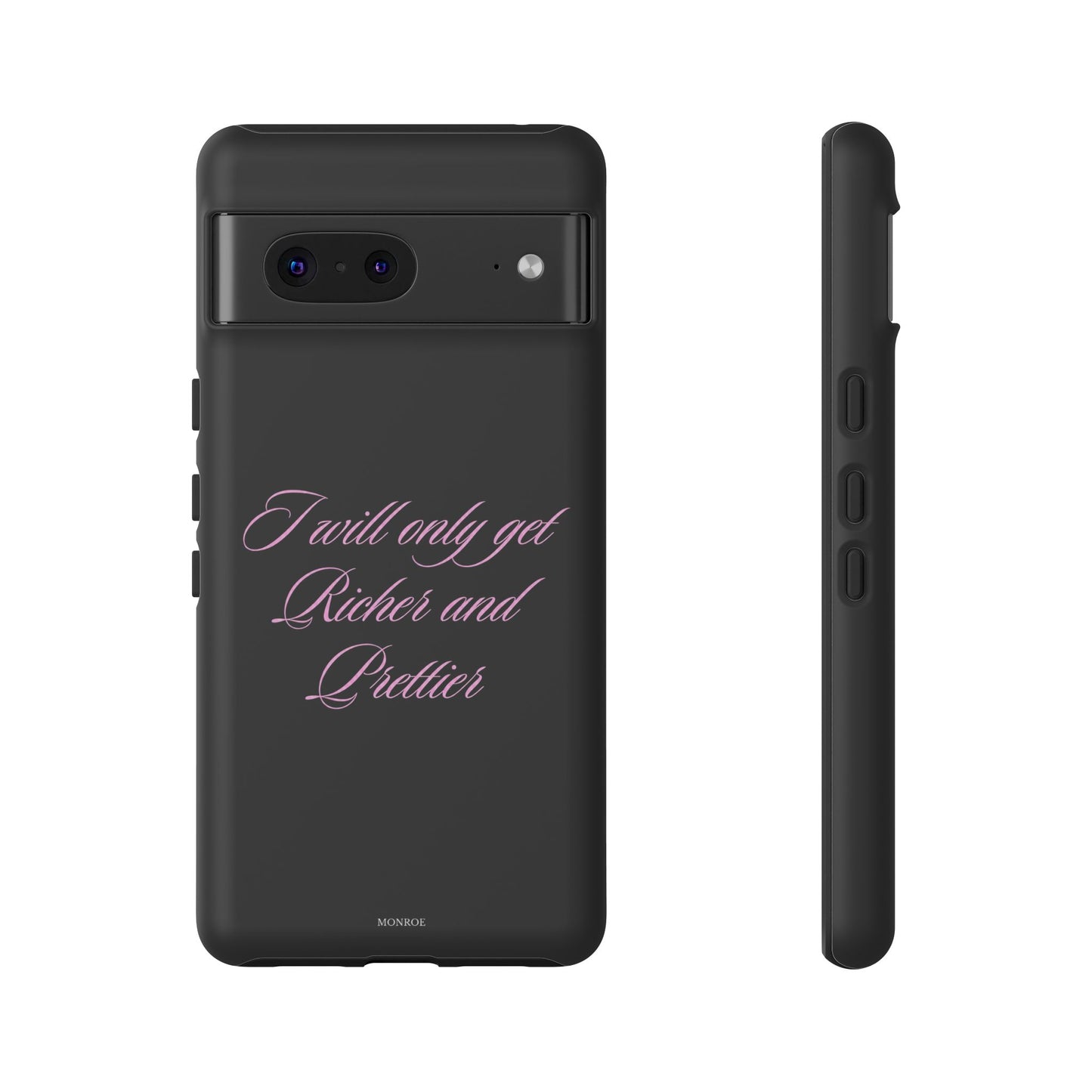 "I Will Only Get Richer and Prettier" Tough Case