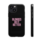 Blondes Do It Better Phone Case
